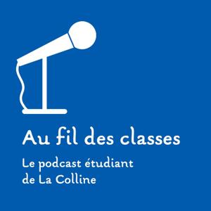 Au fil des classes - le podcast étudiant de La Colline