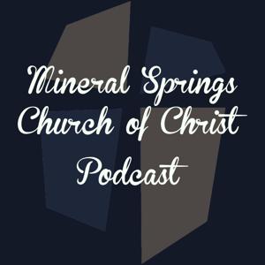 The Mineral Springs Church of Christ Podcast