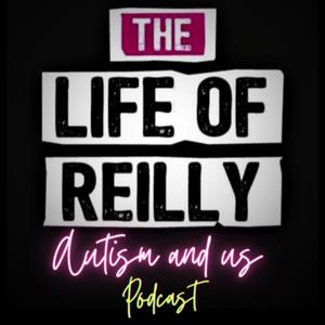 The Life of Reilly - Autism and us