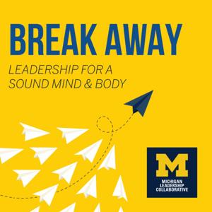 Break Away: Leadership For A Sound Mind And Body