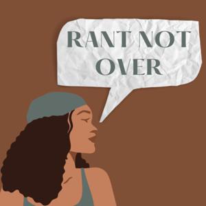 Rant Not Over