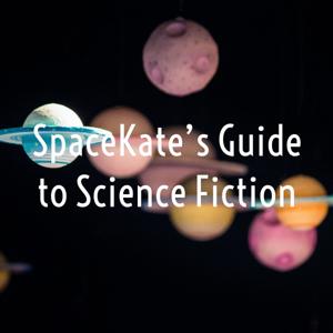 SpaceKate's Guide to Science Fiction