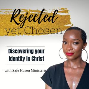 Rejected, yet Chosen by God