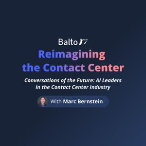 Reimagining The Contact Center - with Marc Bernstein