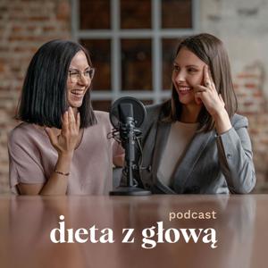 Dieta z Głową Podcast by Monika Prusaczyk i Magda Słota