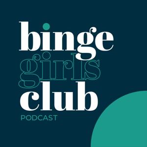 Binge Girls Club