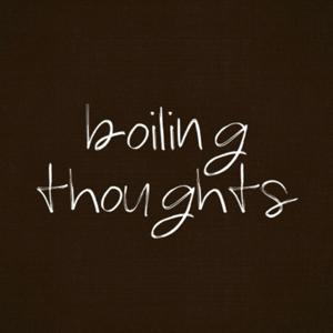 Boiling Thoughts