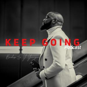 Keep Going Podcast by Bishop S. Y. Younger