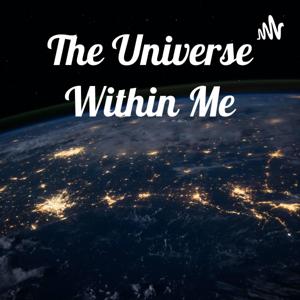 The Universe Within Me!