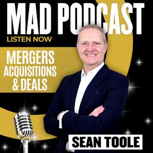 MAD Podcast - Mergers, Acquisitions & Deals