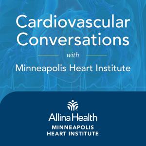 Cardiovascular Conversations with Allina Health Minneapolis Heart Institute