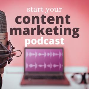 Start Your Content Marketing Podcast