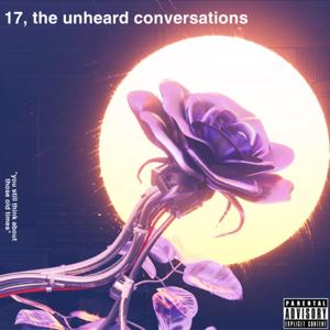 17, The Unheard Conversations