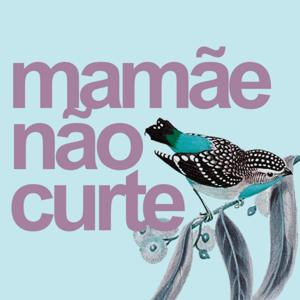 Mamãe não curte