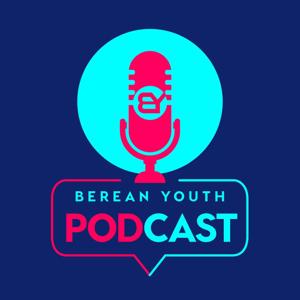 Berean Youth Podcast