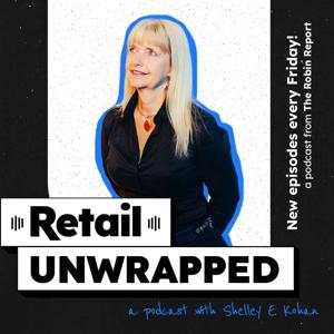 Retail Unwrapped - from The Robin Report by Shelley E. Kohan