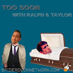 Too Soon w/Ralph & Taylor - Spiderduck