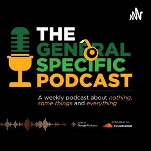 The General Specific Podcast