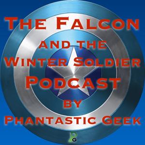 The Falcon and the Winter Soldier Podcast by Phantastic Geek by Matt Lafferty & Pieter J. Ketelaar