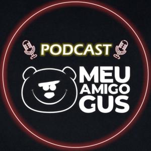 Podcast do Meu Amigo Gus