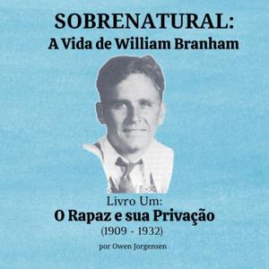 Sobrenatural: A Vida de William Marrion Branham