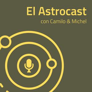 El Astrocast - con Camilo & Michel