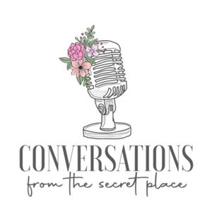 Conversations From The Secret Place