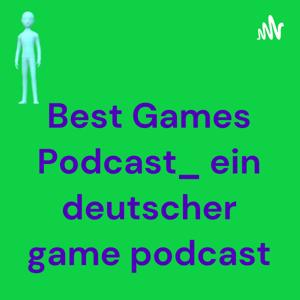 Best Game Podcast_ ein deutscher game podcast