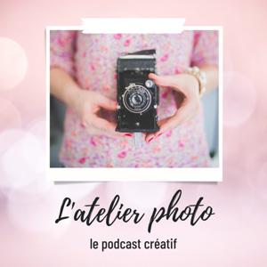 L'Atelier Photo, le podcast créatif