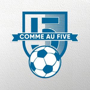 Podcast Foot - Comme au Five