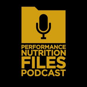 The Performance Nutrition Files Podcast