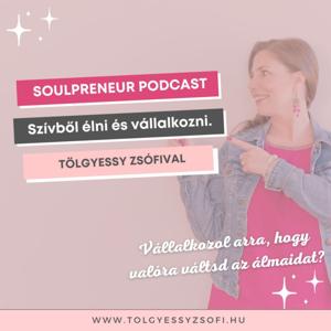 Soulpreneur Podcast - Tölgyessy Zsófival