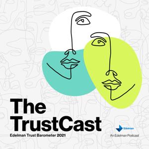 The TrustCast: An Edelman Podcast