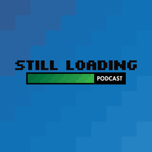 Still Loading Podcast by Still Loading Podcast