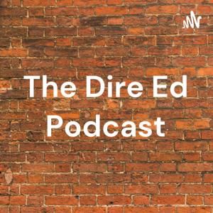 The Dire Ed Podcast