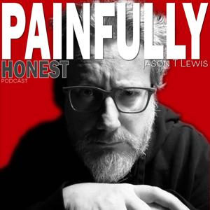 The Painfully Honest Podcast with Jason T. Lewis