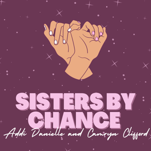 Sisters By Chance Podcast