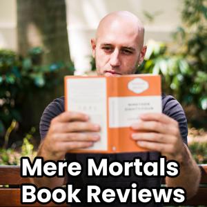 Mere Mortals Book Reviews