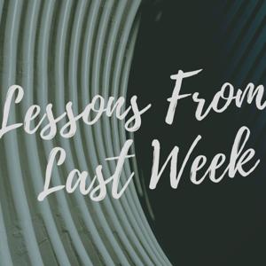 Lessons From Last Week