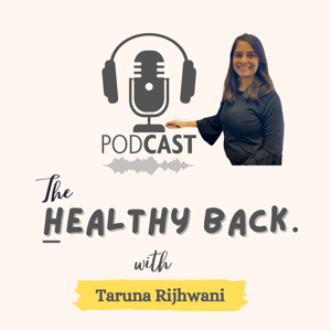 The Healthy Back With Taruna Rijhwani by Taruna Rijhwani: Back Pain Specialist, Physical Therapist and Entrepreneur