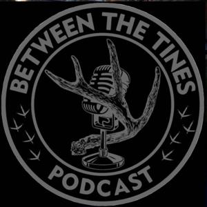 Between The Tines Podcast