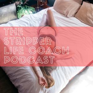 The Stripper Life Coach Podcast