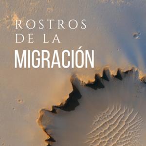 Rostros de la migración