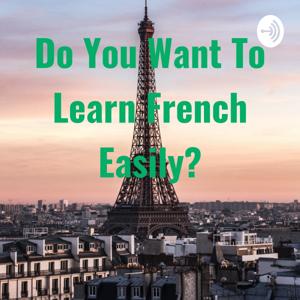 Do You Want To Learn French Easily? by Josué Portillo