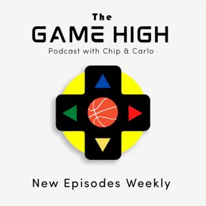 The Game High Podcast with Chip and Carlo