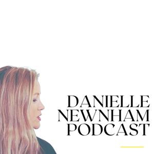 Danielle Newnham Podcast by Danielle Newnham