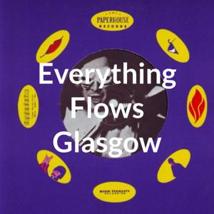 Everything Flows Glasgow