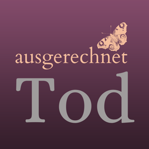 Ausgerechnet Tod - Gespräche über den Tod, die Trauer und dein Leben danach