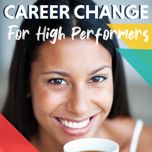 Career Change for High Performers (Without Starting Over) - An Audio Guide to Building a More Fulfilling Life