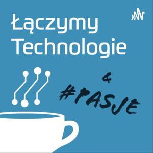 Łączymy technologie i pasje